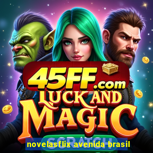 novelasflix avenida brasil